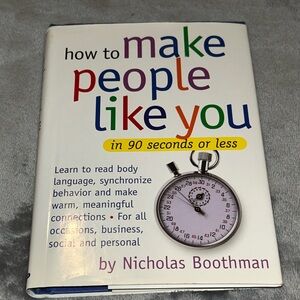 How to Make People Like You in 90 Seconds or Less! By Nicholas Boothman, HC 2000